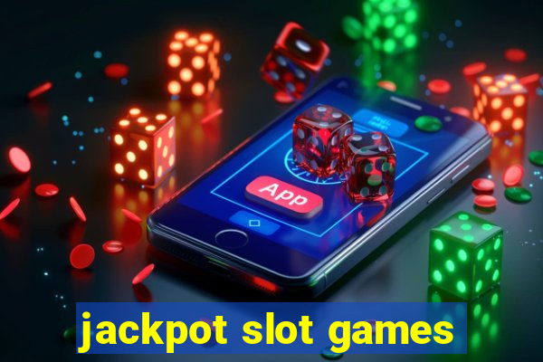 jackpot slot games