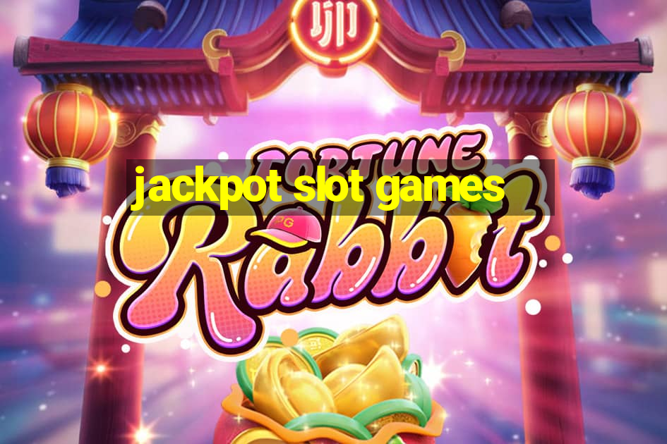 jackpot slot games