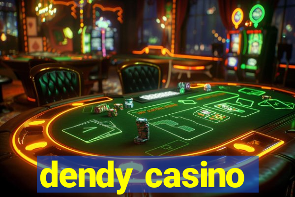 dendy casino