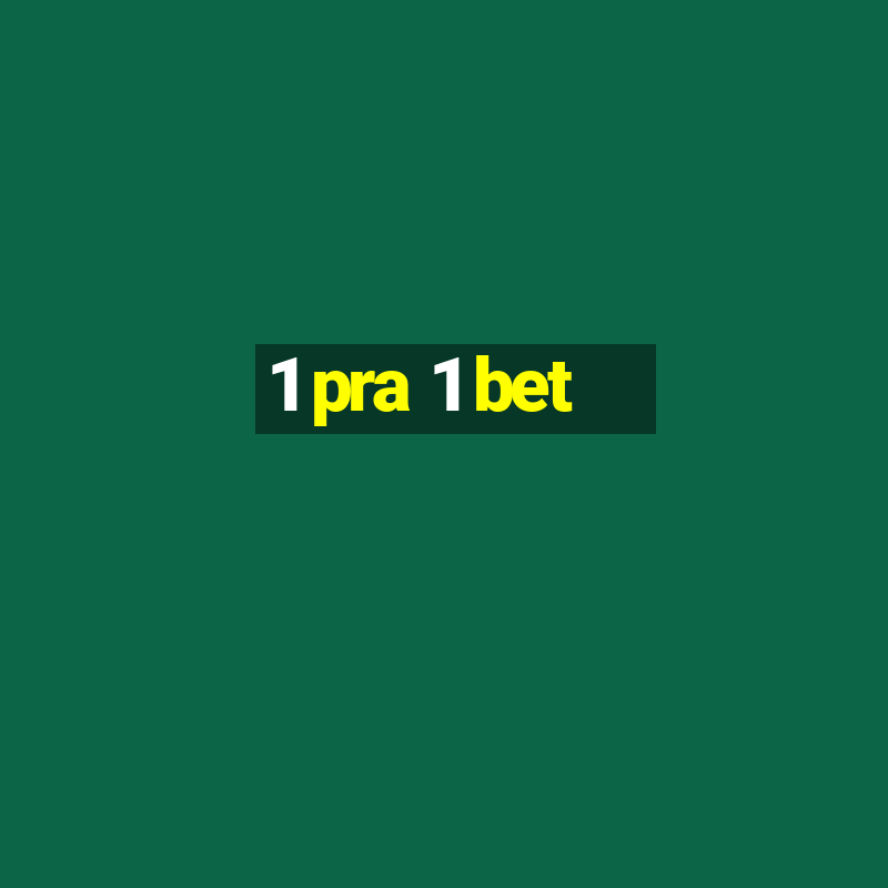 1 pra 1 bet