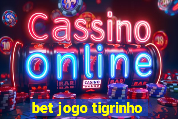 bet jogo tigrinho