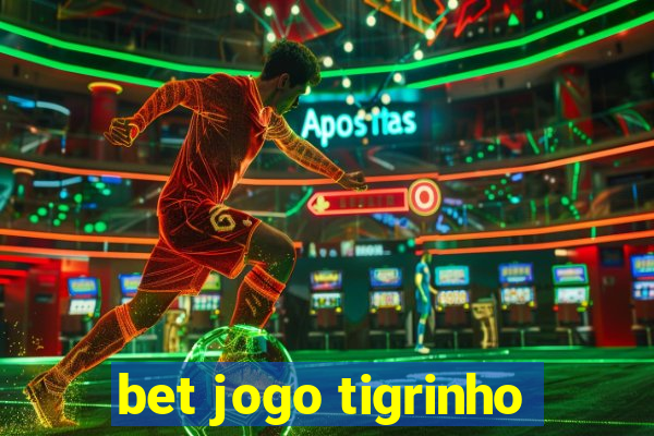 bet jogo tigrinho