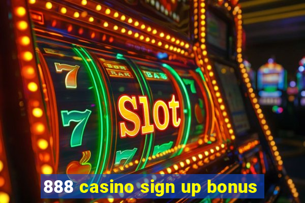 888 casino sign up bonus