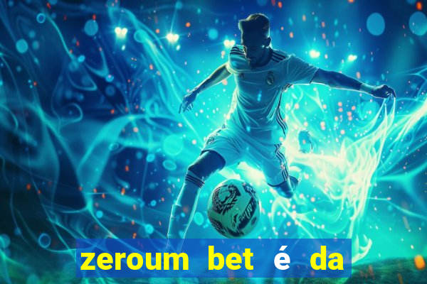 zeroum bet é da esporte da sorte