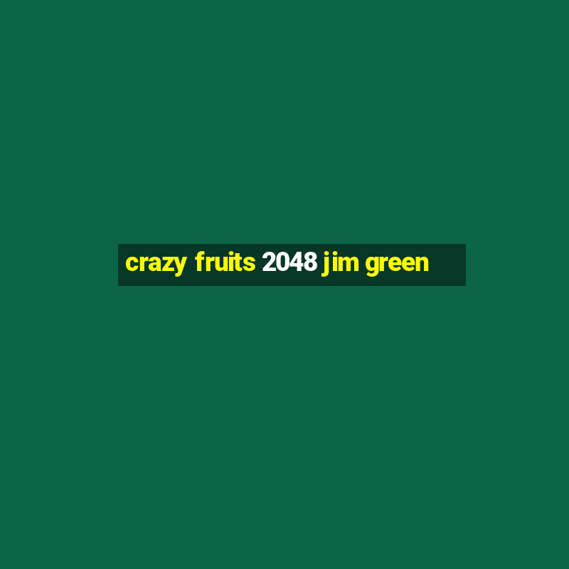 crazy fruits 2048 jim green