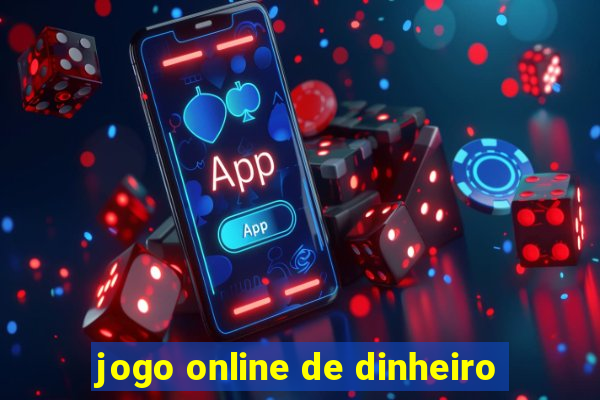 jogo online de dinheiro