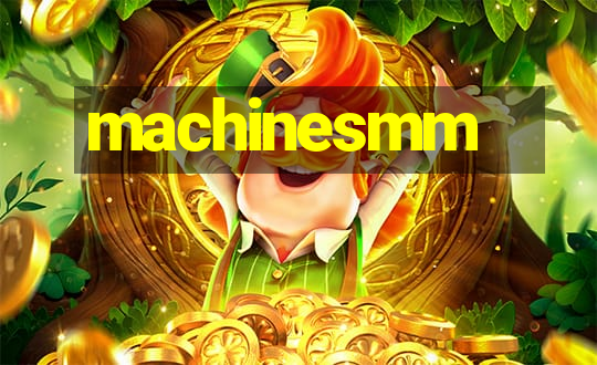 machinesmm