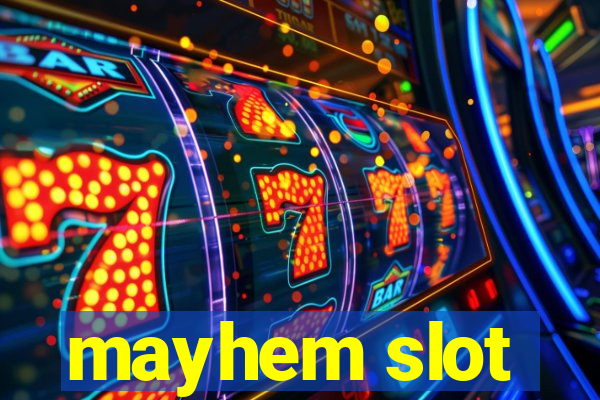 mayhem slot