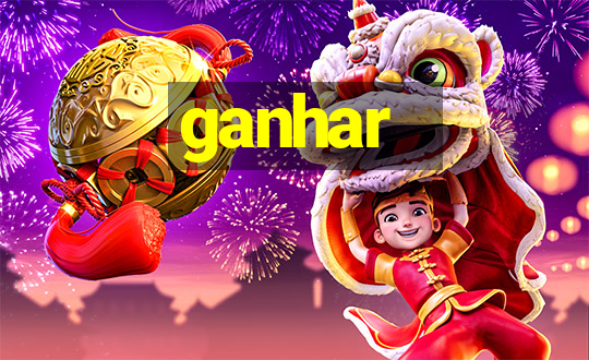 ganhar