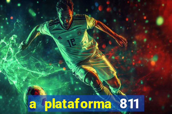 a plataforma 811 bet é confiável