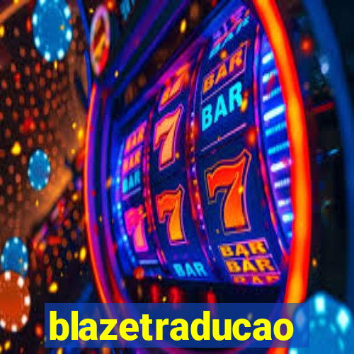 blazetraducao