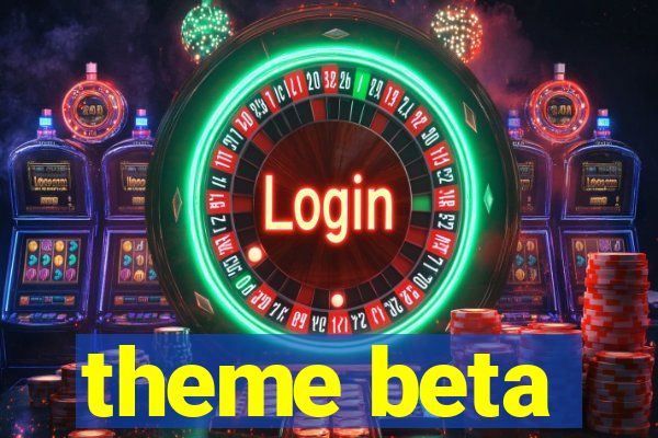 theme beta