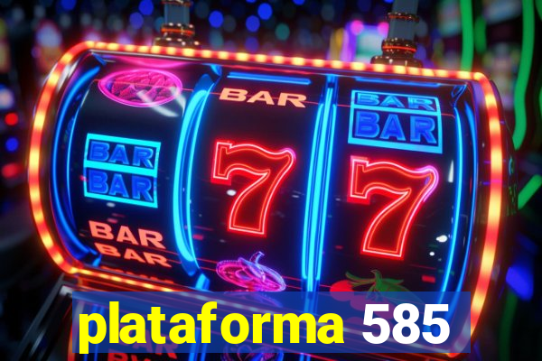 plataforma 585