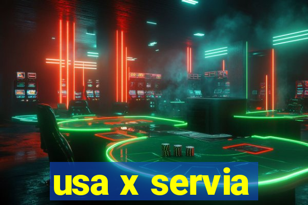 usa x servia