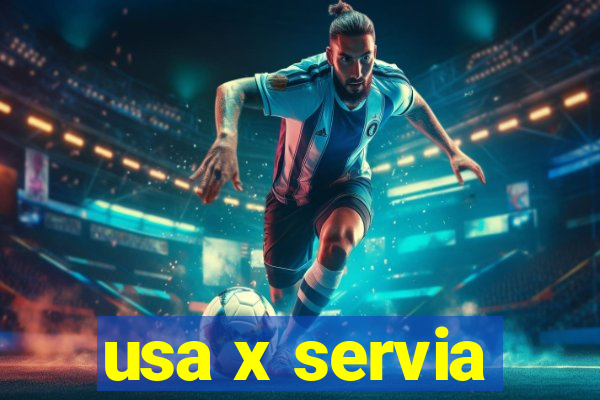 usa x servia