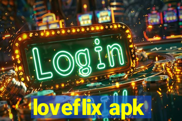 loveflix apk