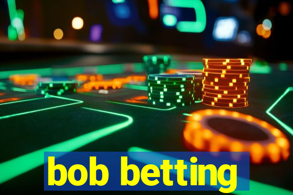 bob betting