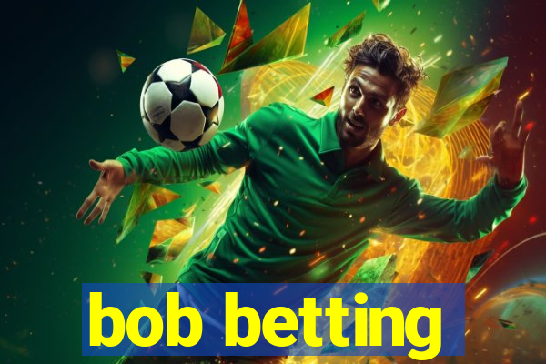 bob betting