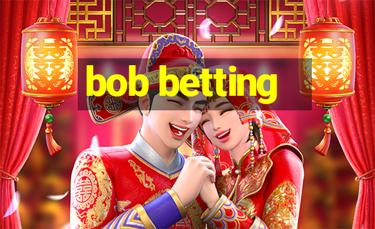 bob betting