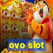 ovo slot