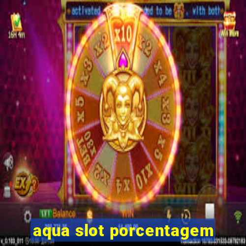 aqua slot porcentagem