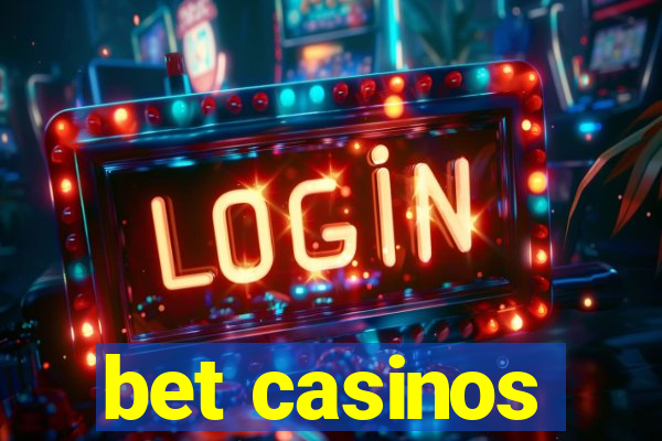 bet casinos