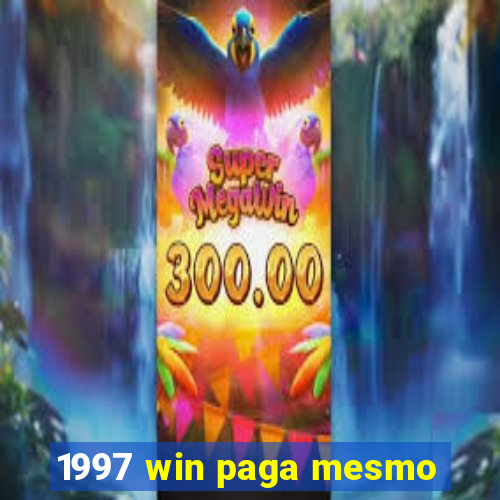 1997 win paga mesmo