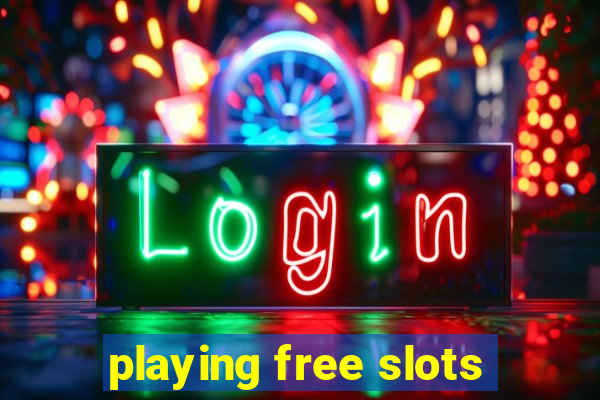 playing free slots