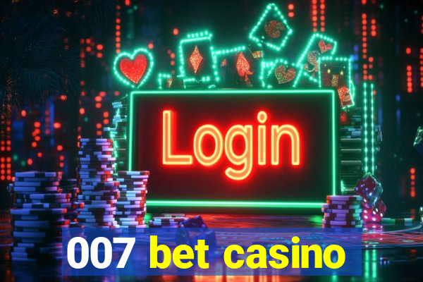 007 bet casino