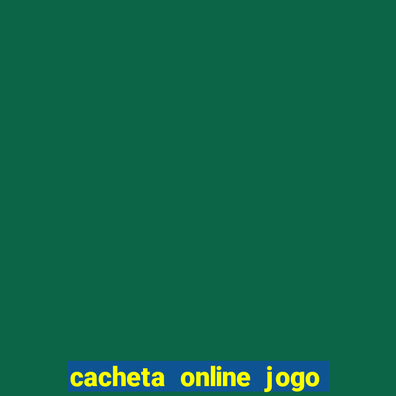 cacheta online jogo de cartas