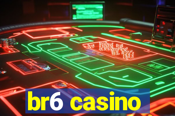 br6 casino