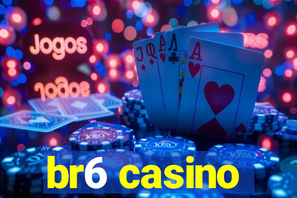 br6 casino