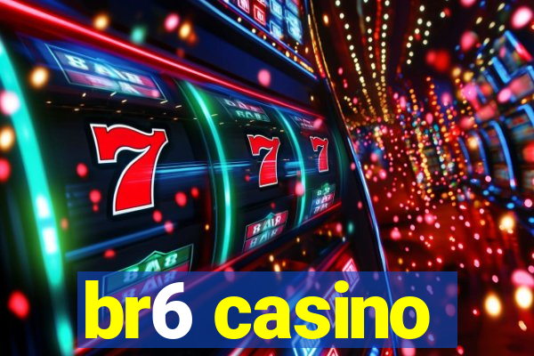 br6 casino