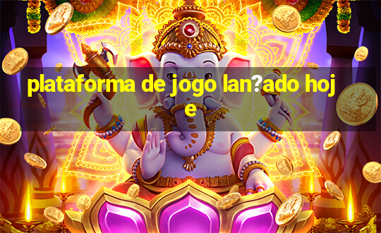 plataforma de jogo lan?ado hoje