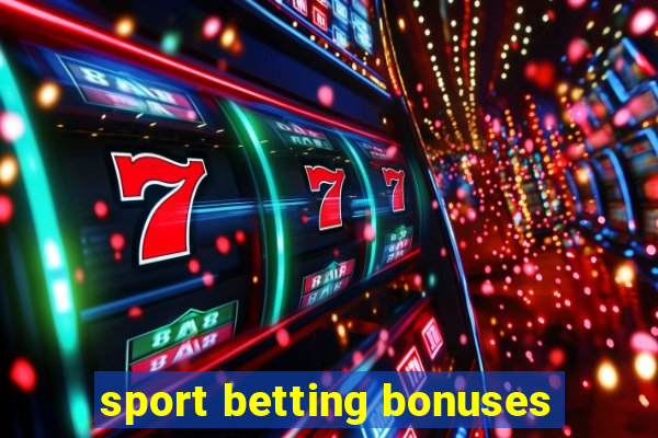 sport betting bonuses