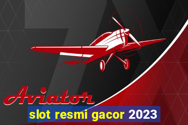 slot resmi gacor 2023