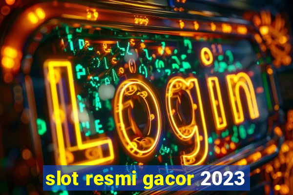 slot resmi gacor 2023