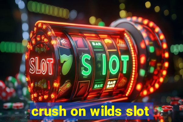 crush on wilds slot