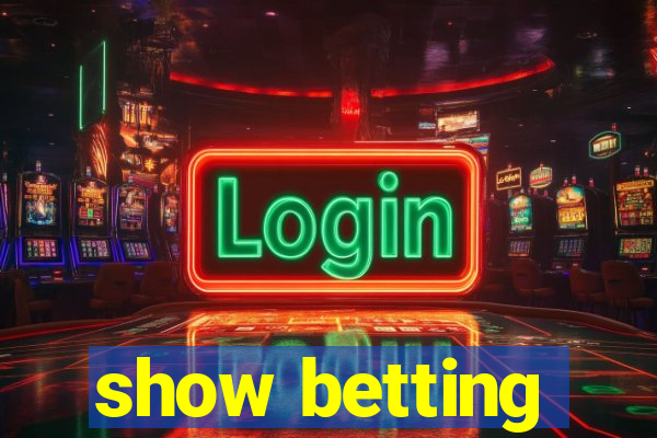 show betting