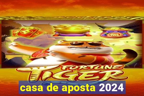 casa de aposta 2024