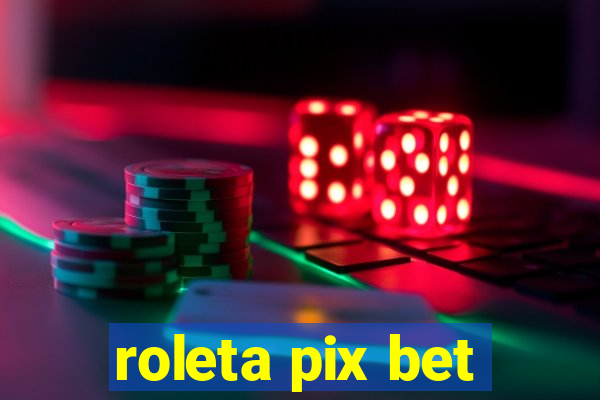 roleta pix bet