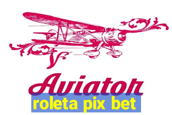 roleta pix bet