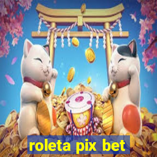 roleta pix bet