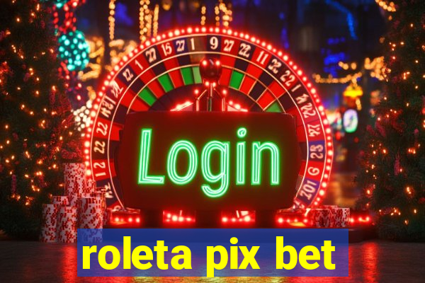 roleta pix bet