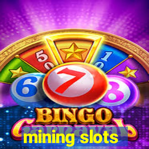 mining slots