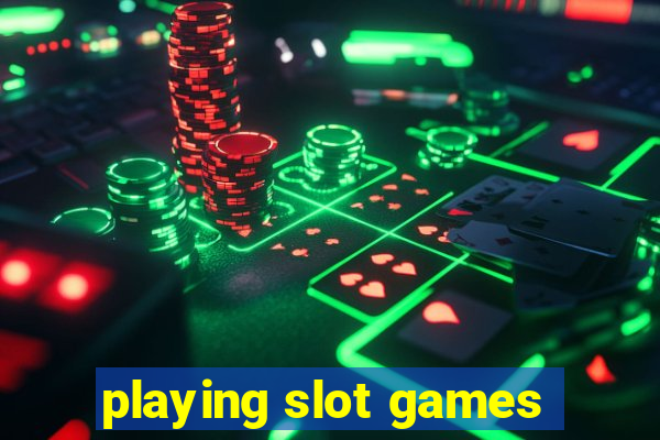 playing slot games