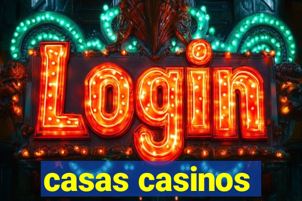 casas casinos