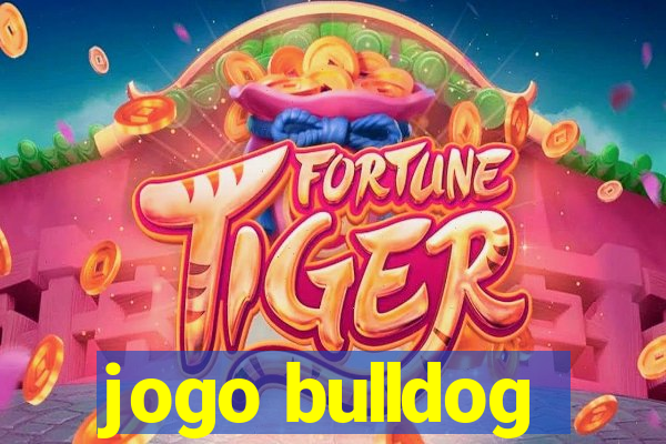 jogo bulldog