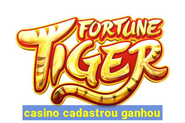 casino cadastrou ganhou