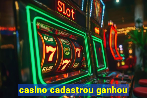 casino cadastrou ganhou